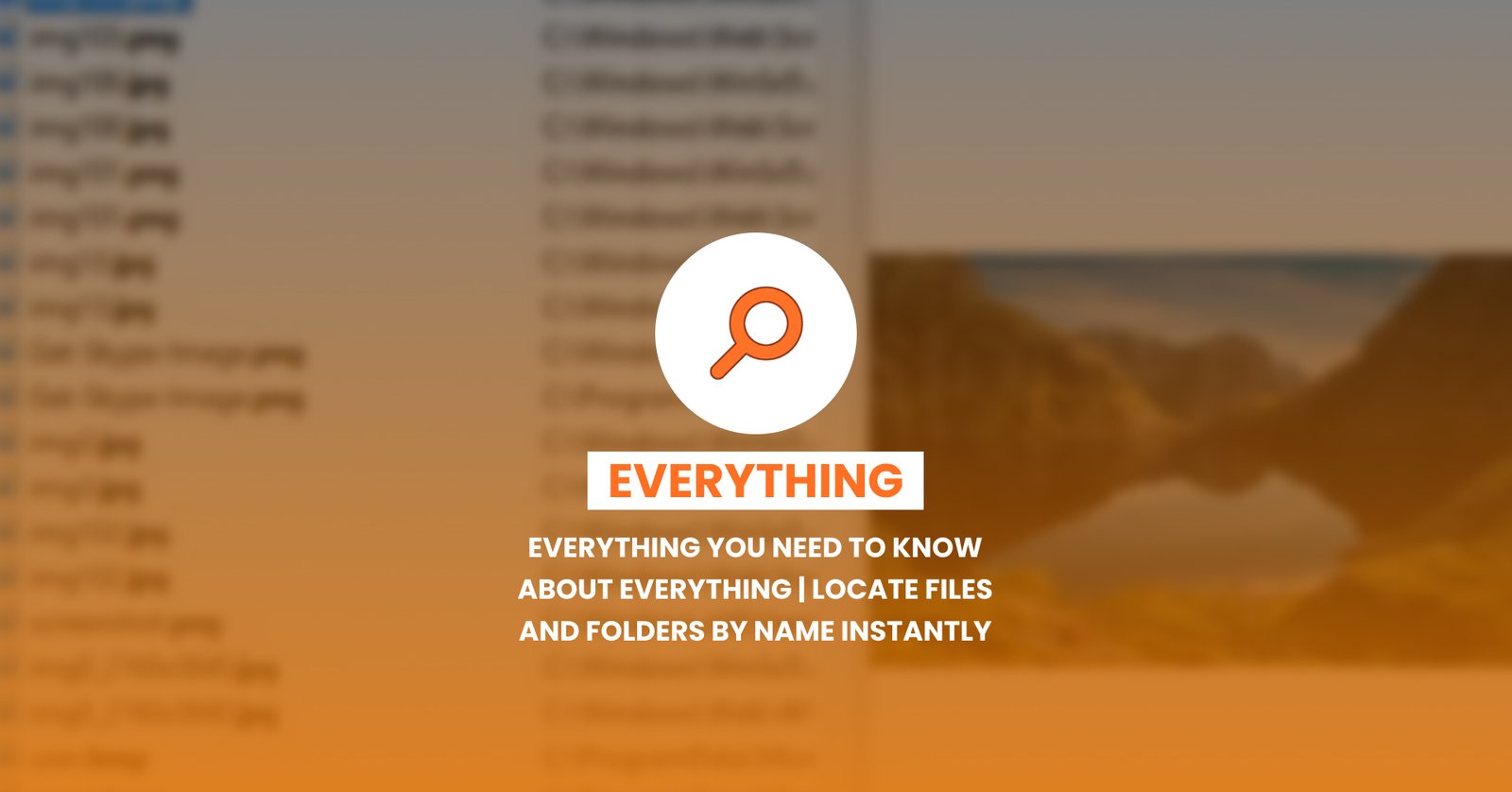 Everything you need to know about Everything | Locate files and folders by name instantly