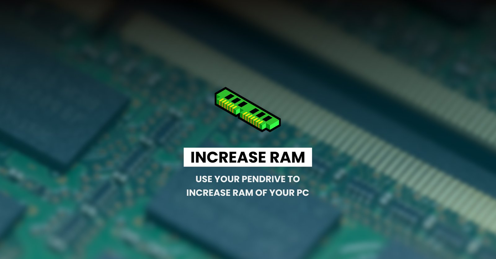 Increase RAM using your Pendrive