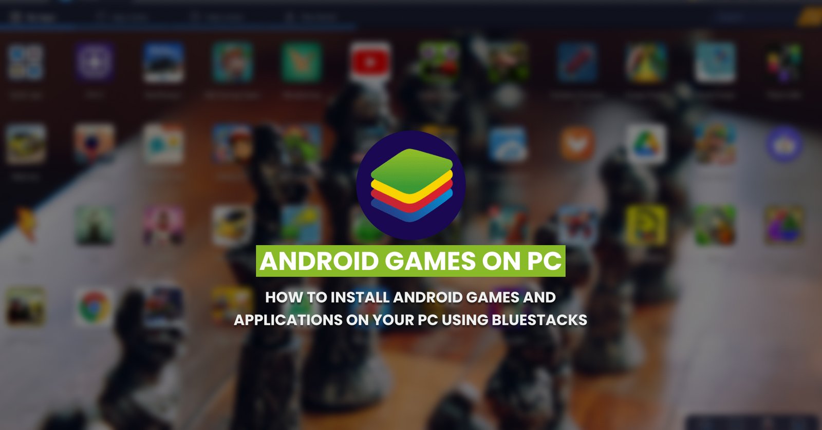 How to Install Android Games and Applications on your PC using BlueStacks