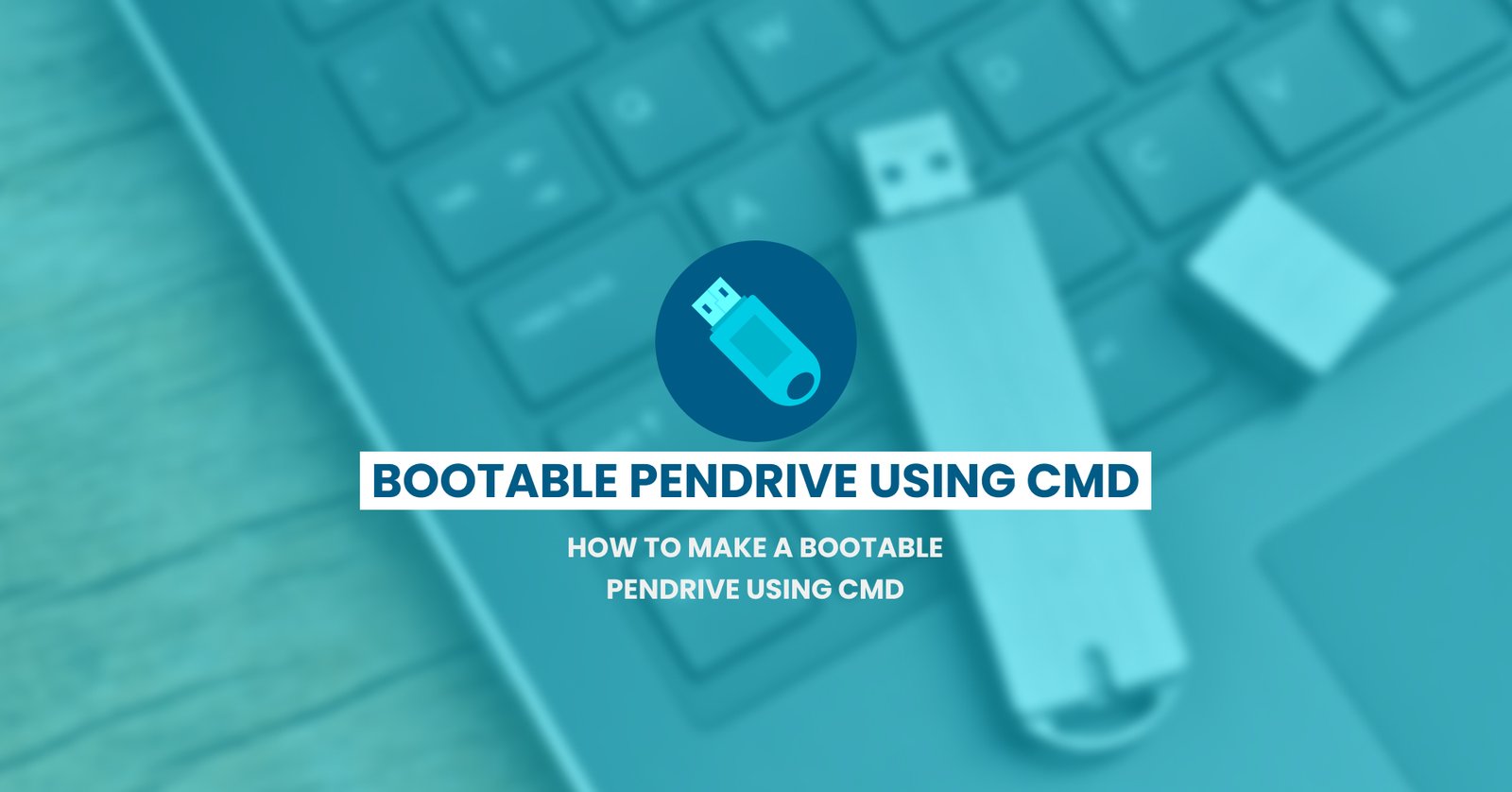 How to make a Bootable Pendrive using CMD