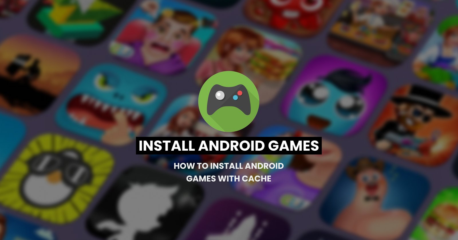 How to Install Android Games with Cache
