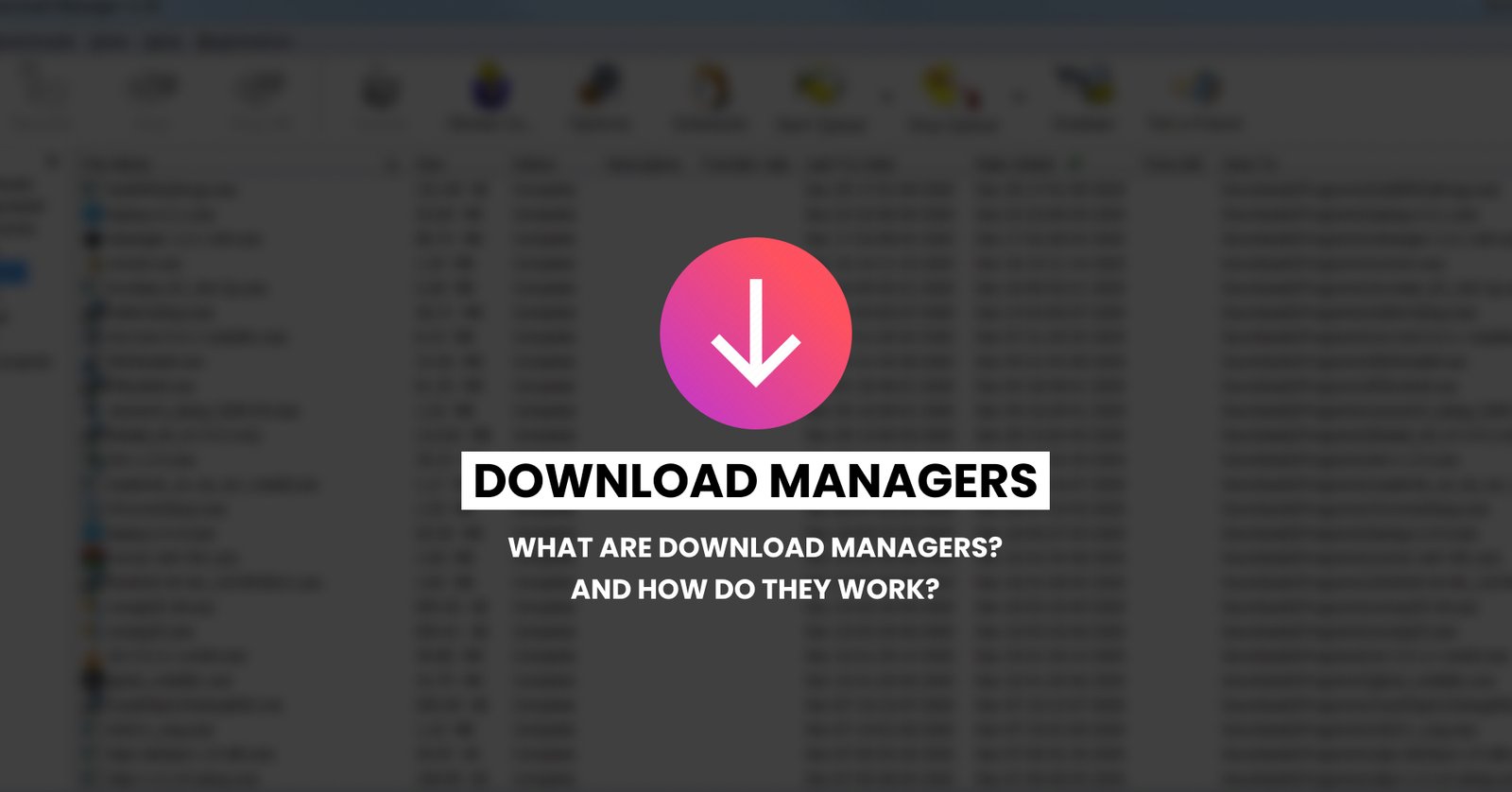 What are Download Managers? and How do they work?