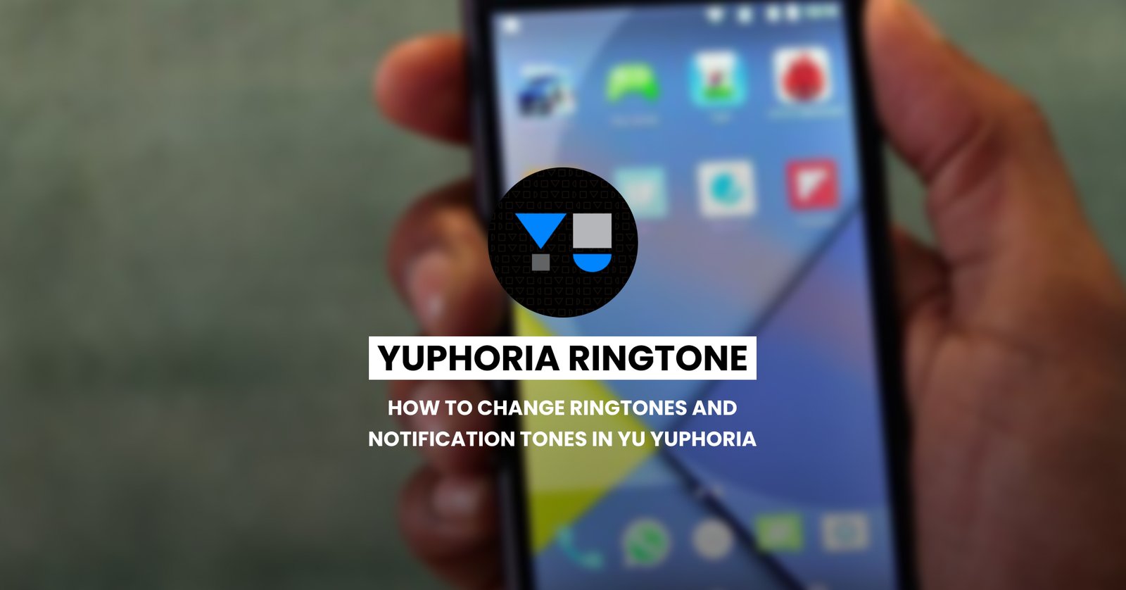 How to change Ringtones and Notification tones in YU Yuphoria